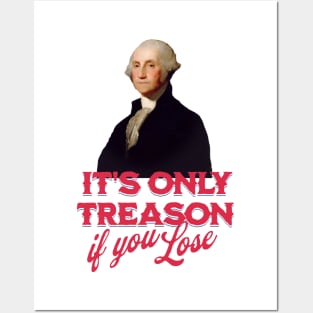 It's only treason if you lose - George Washington Posters and Art